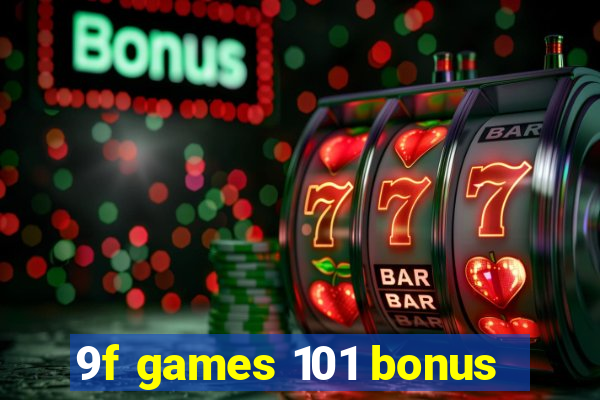 9f games 101 bonus
